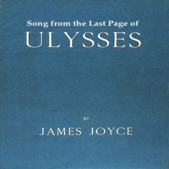 The Song From The Last Page of Ulysses