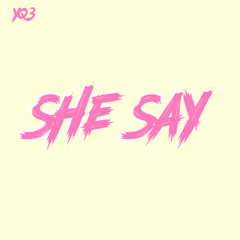 She Say