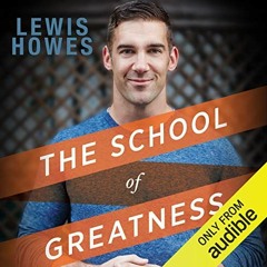 GET PDF EBOOK EPUB KINDLE The School of Greatness: A Real-World Guide to Living Bigge
