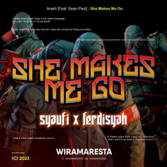 WM - SHE MAKES ME GO ( SYAUFI X FERDISYAH ) #SUPER DUPER VVIP EXPRESS!!!