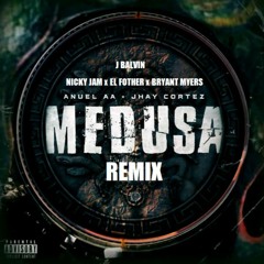 Medusa Remix - Anuel AA, Jhay Cortez Ft. Nicky Jam, J Balvin, Bryant Myers, El Fother