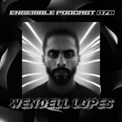 ENSEMBLE PODCAST 078: Wendell Lopes