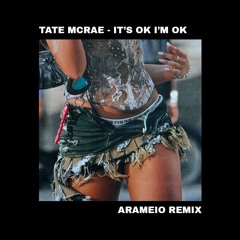 Tate McRae - It's Ok I'm Ok (ARAMEIO Remix)