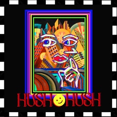 Hush ☻ Hush