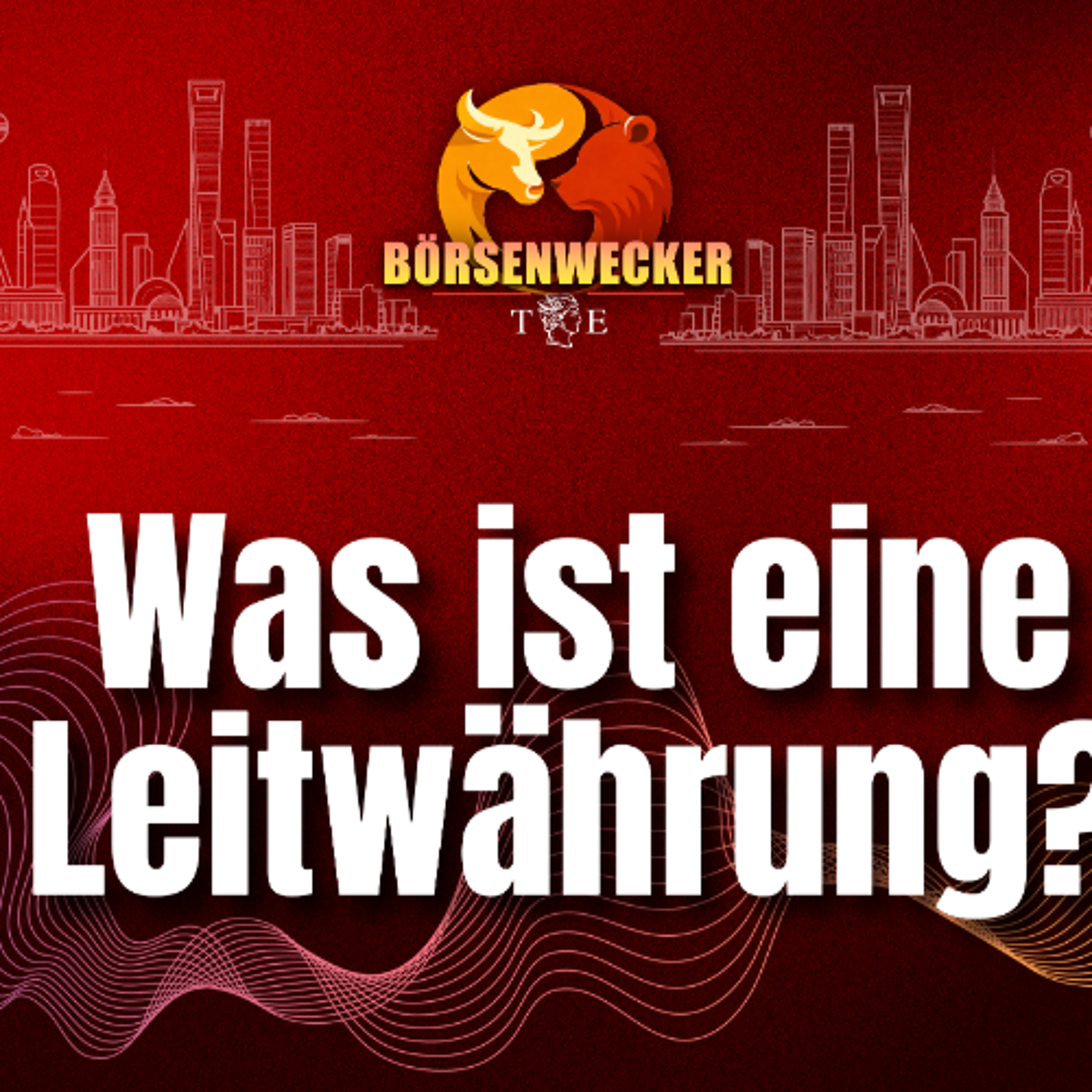 Was ist eine Leitwährung? Der Börsenwecker vom 3.7.26