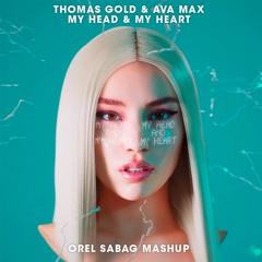 Thomas Gold & Ava Max - My Head & My Heart (Orel Sabag Mashup)FREE DOWNLOAD