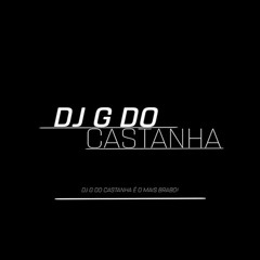 MTG - VOU TIRAR SUA VIRGINDADE - DJ G DO CASTANHA