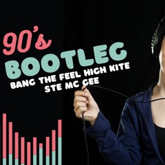 Bang the Feel High Kite - Ste Mc Gee Bootleg