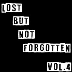 Lost But Not Forgotten Vol 4