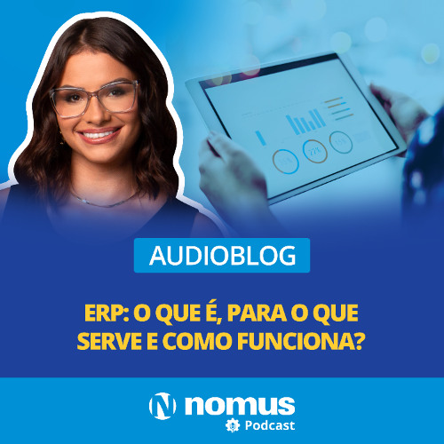 Audioblog #25 - ERP: O Que é, Para O Que Serve e Como Funciona?
