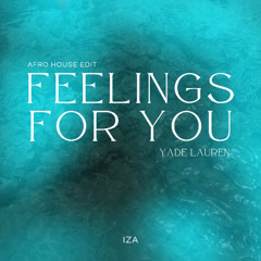 Feelings For You - Yade Lauren (IZA AFRO HOUSE EDIT)