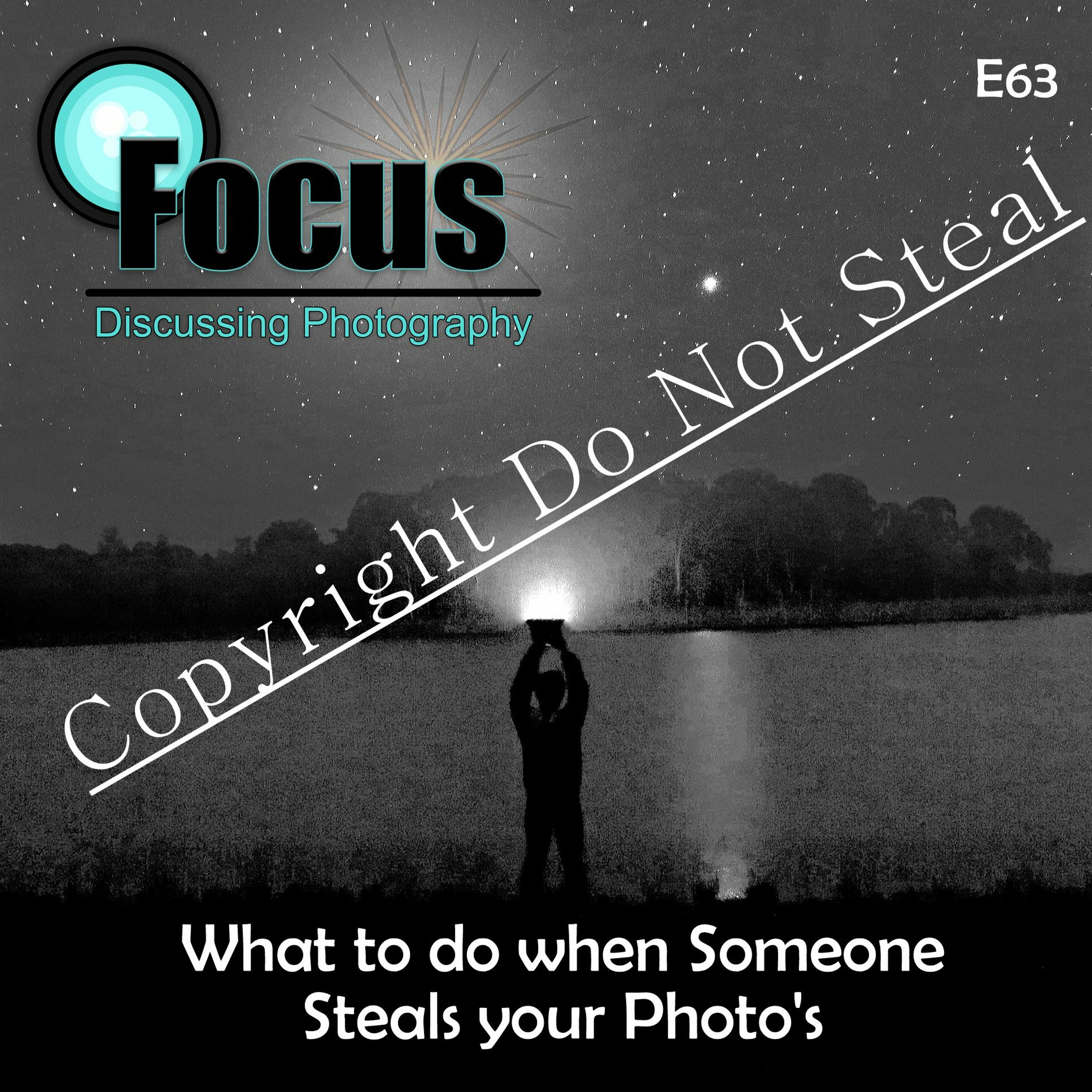 Focus: Photography Podcast with Stephen & Terri, What to do when Someone Steals your Photos episode artwork