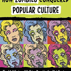 Get PDF 🖋️ How Zombies Conquered Popular Culture: The Multifarious Walking Dead in t