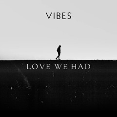 Love We Had