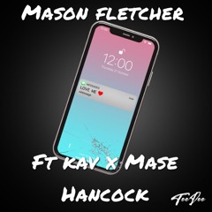 Love me remix Mason Fletcher ft. Kav x mase Hancock