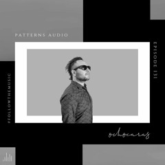 Patterns Audio Episode 131- OCHOCARAS (Live Act)