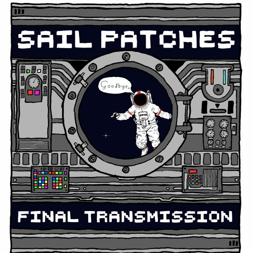 Stream Final Transmission by Sail Patches Listen online for free on