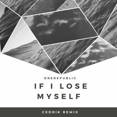 OneRepublic - If I Lose Myself (cedriK Remix)