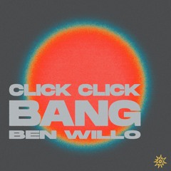 Ben Willo - Click Click Bang (Original Mix)