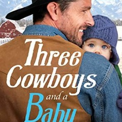 [View] [EBOOK EPUB KINDLE PDF] Three Cowboys and a Baby by  Kate Pearce 📧