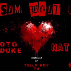 SUM BOUT U - Otg Duke  ft. Nat (Eng by. Yella Boy)