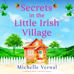 Secrets in the Little Irish Village by Michelle Vernal, narrated by Jessica Regan