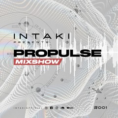 INTAKI - PROPULSE MIXSHOW #001
