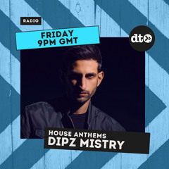 House Anthems EP41 with Dipz Mistry