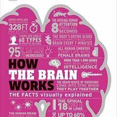 View PDF How the Brain Works: The Facts Visually Explained (How Things Work) by  DK
