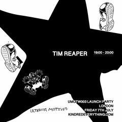 TIM REAPER 7.7.23 // UMOTW003 LAUNCH