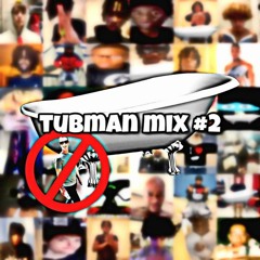TUBMAN MIX #2