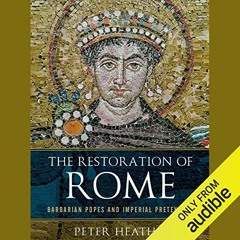 DOWNLOAD EPUB 💜 The Restoration of Rome: Barbarian Popes and Imperial Pretenders by