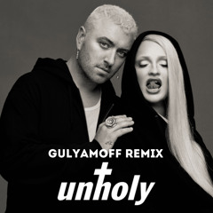 Sam Smith - Unholy (GULYAMOFF Remix)
