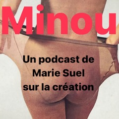 MINOU, un podcast de Marie Suel / Elles pourraient mourir d'amour /Episode 3 Le désir