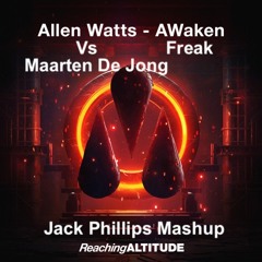 Allen Watts Vs Maarten De Jong - Awaken Freak (Jack Phillips Mashup)