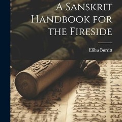 ⚡PDF⚡/❤Read❤  A Sanskrit Handbook for the Fireside