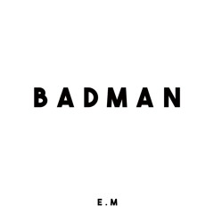 EM - Badman