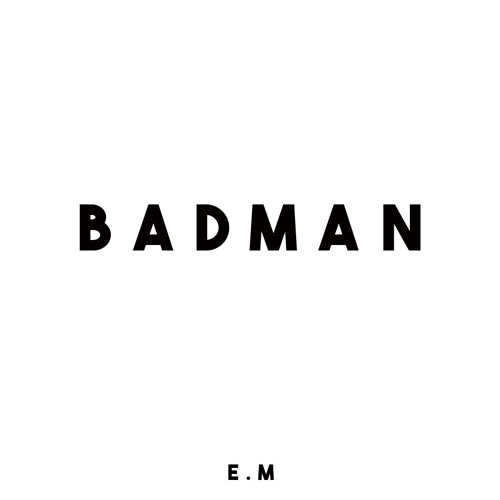 EM - Badman