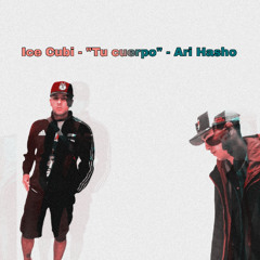 TU CUERPO ft Ice Cubi