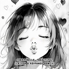 Cherrybelle - Beautiful (CRISSH & Reypangs Remix) - FREE DOWNLOAD - CLICK LINK BUY