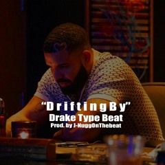 Drifting By (Drake Type Beat prod. by J-NuggOnTheBeat)