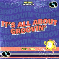 Thonig - It's All About Groovin' #04