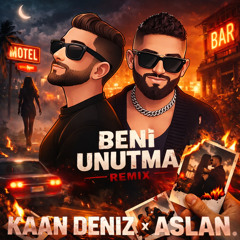 Demet Akalin, Lvbel C5 - Beni Unutma (Kaan Deniz x ASLAN. remix)