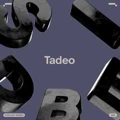 SIDE B | Podcast Series 008: Tadeo