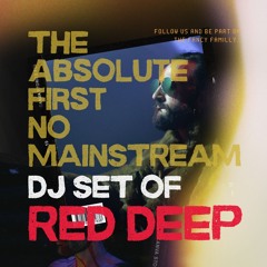 THE ABSOLUTE FIRST NO MAINSTREAM DJ SET OF RED DEEP