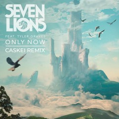 Seven Lions Feat. Tyler Graves - Only Now (Caskei Remix)