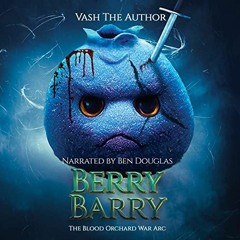 download KINDLE 📩 Berry Barry: The Blood Orchard War Arc by  Vash The Author,Ben Dou