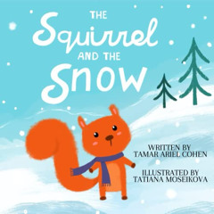 [Access] KINDLE 📂 The Squirrel And The Snow: A Children's Book About Nature, Snow An