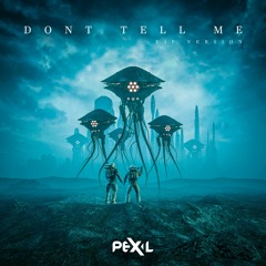Pex L - Don't Tell Me (VIP Version)