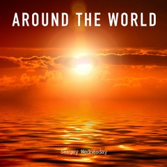 Sergey Wednesday - Around The World (Original Mix)